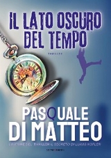 Il lato oscuro del tempo - Pasquale Di Matteo