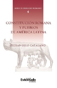 Constitución Romana. n.° 4 de la Serie de Derecho Romano. - PierÁngelo Catalano