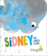 Sidney the Lonely Cloud -  Tim Hopgood