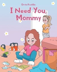 I Need You, Mommy - Devin Franklin