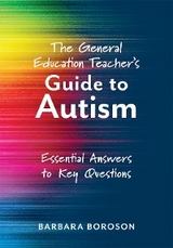 General Education Teacher's Guide to Autism, The - Barbara Boroson