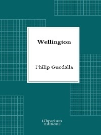 Wellington - Philip Guedalla