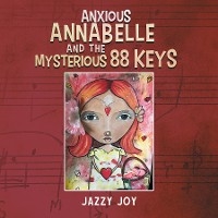 Anxious Annabelle and the Mysterious 88 Keys - Jazzy Joy