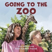 Going to the Zoo -  Ellen  Sukovich Parrish,  Eric Parrish