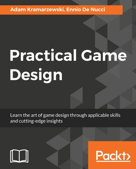 Practical Game Design -  Adam Kramarzewski,  Ennio De Nucci