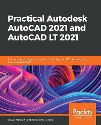 Practical Autodesk AutoCAD 2021 and AutoCAD LT 2021 -  Pandey Jaiprakash Pandey,  Shoukry Yasser Shoukry