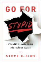 Go For Stupid -  Steve D. Sims