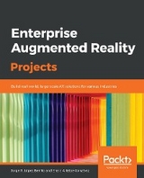 Enterprise Augmented Reality Projects - Jorge R. Lopez Benito, Enara Artetxe Gonzalez