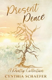 Present Peace -  Cynthia Schaefer