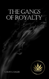 Gangs of Royalty -  Aaron S Hager