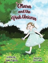 Clara and the Pink Unicorn - James Fogarty