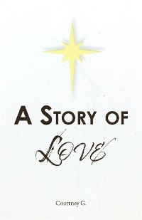Story of Love -  Courtney G.