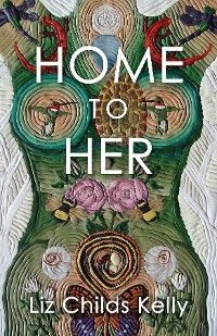 Home to Her - Liz Childs Kelly