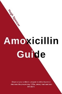 Amoxicillin Guide - Hugh Spencer