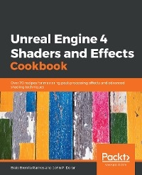 Unreal Engine 4 Shaders and Effects Cookbook -  John P. Doran,  Brais Brenlla Ramos