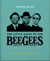 Stayin' Alive : The Little Guide to The Bee Gees -  Orange Hippo!