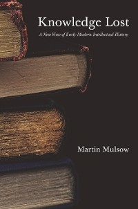 Knowledge Lost - Martin Mulsow