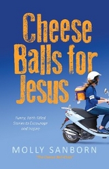 Cheese Balls for Jesus -  Molly Sanborn