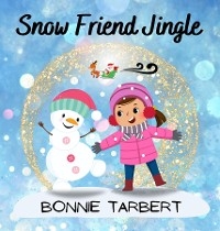 Snow Friend Jingle -  Bonnie Tarbert