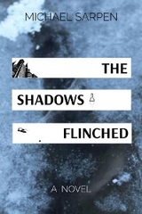 THE SHADOWS FLINCHED -  Michael Sarpen