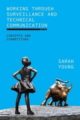 Working through Surveillance and Technical Communication - Sarah Young