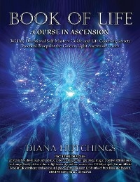 Book of Life 365 Day Devotional Self-Mastery Guide and Life Coaching Secrets to Ascension Practical Blueprint to Unlocking the Golden Light Ascension Codes - Diana Hutchings