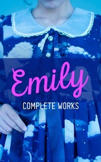 EMILY - Complete Works - Emily Brontë
