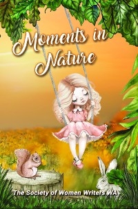 Moments in Nature - The Society of Women Writers Wa