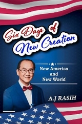 Six Days of New Creation -  A.J Rasih