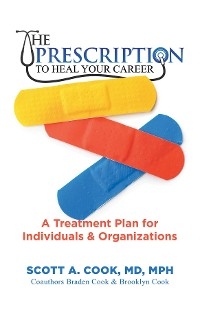 Prescription to Heal Your Career -  Scott A. Cook