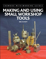 Making and Using Small Workshop Tools -  Neil Wyatt