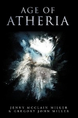 Age of Atheria -  Gregory John Miller,  Jenny McClain Miller