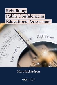 Rebuilding Public Confidence in Educational Assessment - Mary Richardson