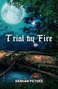 Trial by Fire -  Damian Peters