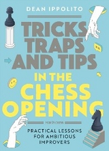 Tricks, Tactics, and Tips in the Chess Opening -  Dean Ippolito