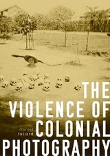 The violence of colonial photography - Daniel Foliard