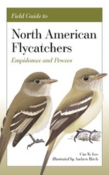 Field Guide to North American Flycatchers -  Andrew Birch,  Cin-Ty Lee