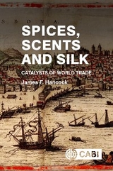 Spices, Scents and Silk : Catalysts of World Trade - USA) Hancock James (Michigan State University