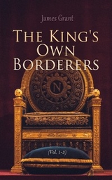 The King's Own Borderers (Vol. 1-3) - James Grant