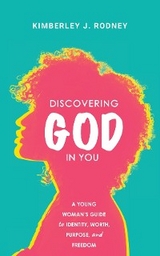 Discovering God in You - Kimberley J. Rodney