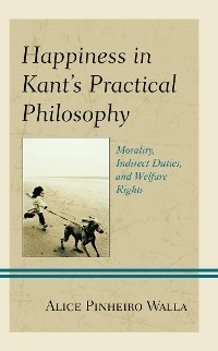 Happiness in Kant's Practical Philosophy -  Alice Pinheiro Walla