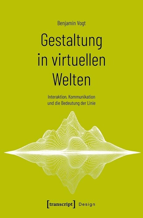 Gestaltung in virtuellen Welten - Benjamin Vogt