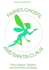 Fairies, Ghosts, and Santa Claus -  Neriko Musha Doerr