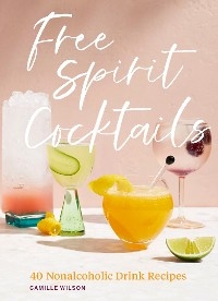 Free Spirit Cocktails -  Camille Wilson
