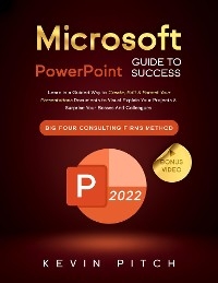Microsoft PowerPoint Guide for Success - Kevin Pitch