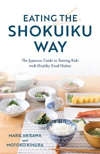 Eating the Shokuiku Way -  Marie Akisawa,  Motoko Kimura
