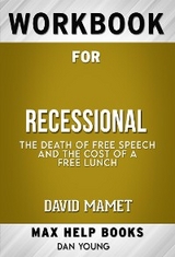 Workbook for Recessional: The Death of Free Speech and the Cost of a Free Lunch by David Mamet (Max Help Workbooks) - Maxhelp Workbooks