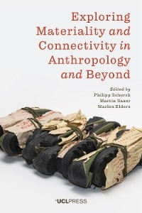 Exploring Materiality and Connectivity in Anthropology and Beyond - 