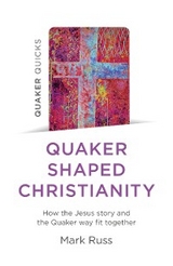 Quaker Quicks - Quaker Shaped Christianity -  Mark Russ