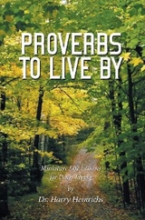 Proverbs to Live By -  Dr. Harry Heinrichs